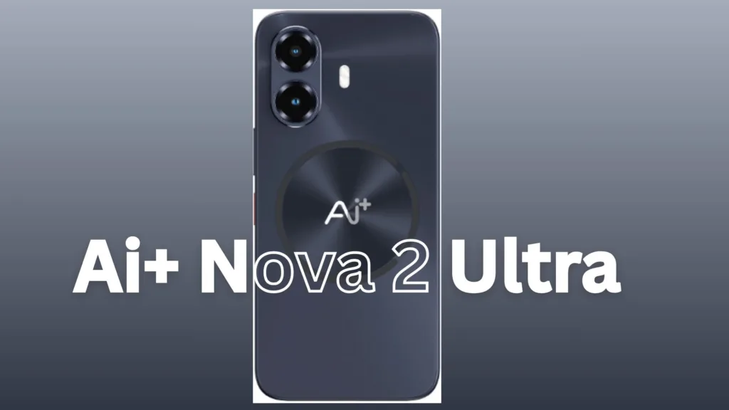 Ai+ Nova 2 Ultra