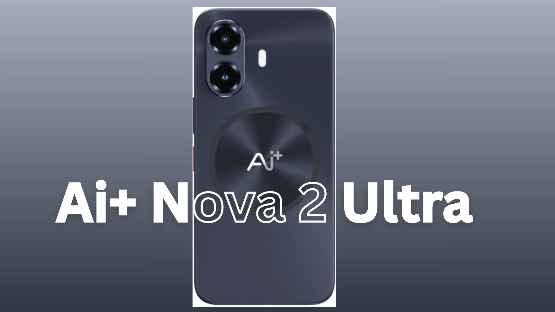 Ai+ Nova 2 Ultra